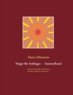 Magie fur Anfanger - Sammelband III : Astralreisen, Kundalini, Schamanismus, Astrologie, Feng-Shui, Invokationen ... - Book