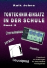 Tontechnik-Einsatz in der Schule - Band II : Praxisbuch mit Anleitungen fur verschiedene Arbeitsgebiete - Book