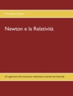 Newton e la Relativita : Un approccio alla meccanica relativistica tramite Lex Secunda - Book