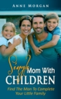 Single Mom With Children : Find the Man to Complete your Little Family - Book