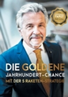 Die goldene Jahrhundert Chance mit der 5 Raketen Strategie : Geniale Anlage-Chancen f?r Gold - Silber - Platin - Rhodium - Palladium - Book