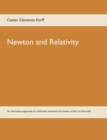 Newton and Relativity : An alternative approach to relativistic mechanics by means of the Lex Secunda - Book