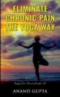 Eliminate Chronic Pain the Yoga Way : Yoga for Everybody #5 - Book