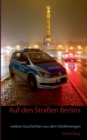 Auf den Strassen Berlins : weitere Geschichten aus dem Streifenwagen - Book