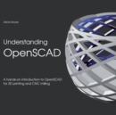 Understanding OpenSCAD : A hands-on introduction to OpenSCAD for 3D printing and CNC milling - Book