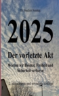 2025 - Der vorletzte Akt : Warum wir Heimat, Freiheit und Sicherheit verlieren - Book