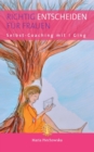 Richtig entscheiden fur Frauen : Selbst-Coaching mit I Ging - Book