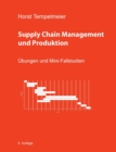 Supply Chain Management und Produktion : UEbungen und Mini-Fallstudien - Book