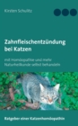 Zahnfleischentzundung bei Katzen : mit Homoeopathie und mehr Naturheilkunde selbst behandeln - Book