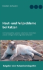 Haut- und Fellprobleme bei Katzen : mit Homoeopathie, weiteren naturlichen Heilmitteln und der richtigen Ernahrung selbst behandeln - Book