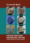Vintage Watches - Radium and Tritium : Luminous paint on dial and hands - Book