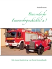Baiersdorfer Feuerwehrgeschichte(n) : Mit einem Beitrag von Horst Gemeinhardt - Book