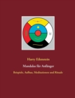 Mandalas fur Anfanger : Beispiele, Aufbau, Meditationen und Rituale - Book