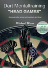 Dart Mentaltraining "Head Games" : Gewonnen oder verloren wird zwischen den Ohren - Book