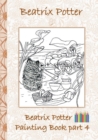 Beatrix Potter Painting Book Part 4 ( Peter Rabbit ) : Colouring Book, coloring, crayons, coloured pencils colored, Children's books, children, adults, adult, grammar school, Easter, Christmas, birthd - Book