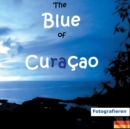 The Blue of Curacao : Fotografieren - Book