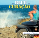 The Blue of Curacao : Abenteuer und Wandern - Book