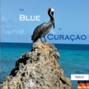 The Blue of Curacao : Natur - Book