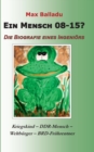 Ein Mensch 08-15? Die Biografie eines Ingenioers : Kriegskind - DDR-Mensch - Weltburger - BRD-Fruhrentner - Book