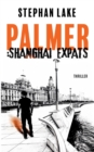 Palmer : Shanghai Expats: Ein Joshua-Palmer-Thriller - Book