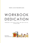 Workbook Dedication : Dedication to the work at hand, with heart and soul, 24 hours a day - Book
