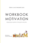 Workbook Motivation : Being ready to perform is the basis for all action - Book