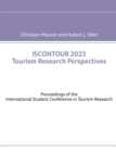 ISCONTOUR 2023 Tourism Research Perspectives : Proceedings of the International Student Conference in Tourism Research - Book