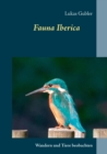 Fauna Iberica : Wandern und Tiere beobachten in Spanien - Book