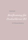 Brieftraining fur Deutschlerner B2 : Zur Prufungsvorbereitung - Book