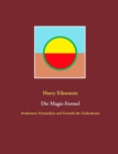 Die Magie-Formel : Strukturen, Dynamiken und Formeln der Zauberkunst - Book