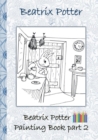 Beatrix Potter Painting Book Part 2 ( Peter Rabbit ) : Colouring Book, coloring, crayons, coloured pencils colored, Children's books, children, adults, adult, grammar school, Easter, Christmas, birthd - Book