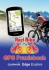 GPS Praxisbuch Garmin Edge Explore : Praxis- und modellbezogen uben und mehr draus machen - Book