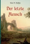 Der letzte Mensch - Vollstandige Ausgabe in einem Band : Ein apokalyptischer Roman der Autorin von Frankenstein - Book