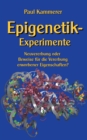 Epigenetik-Experimente : Neuvererbung oder Beweise fur die Vererbung erworbener Eigenschaften? - Book