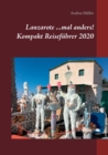 Lanzarote ...mal anders! Kompakt Reisefuhrer 2020 - Book