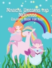 Magical Unicorns and Mermaids Coloring Book for Kids - Book