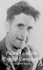 Politics and the English Language and Other Essays - eBook