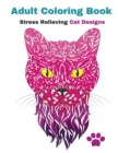 Adult Coloring Book : Stress Relieving Unique Cat Designs Perfect For Relaxation - Book