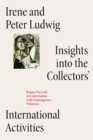 Irene and Peter Ludwig : Insights into the Collectors' International Activities. - Book