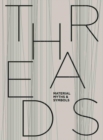 Threads: Material, Myths & Symbols - Book