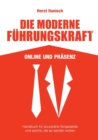 Die moderne Fuhrungskraft 2100 Online und Prasenz : Handbuch fur souverane Vorgesetzte und solche, die es werden wollen - Book