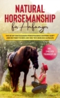 Natural Horsemanship fur Anfanger : Wie sie mit einfuhlsamen Pferdetraining Ihr Pferd sanft aber bestimmt fuhren und eine tiefe Bindung aufbauen - inkl. 3-Wochen Trainingsplan - Book