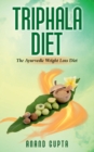 Triphala Diet : The Ayurvedic Weight Loss Diet - Book