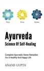 Ayurveda - Science of Self-Healing : Complete Ayurvedic Home Remedies for a Healthy and Happy Life - Book