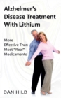 Alzheimer's Disease Treatment with Lithium : More Effective Than Most "Real" Medicaments - Book