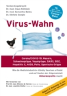 Virus-Wahn : Corona/COVID-19, Masern, Schweinegrippe, Vogelgrippe, SARS, BSE, Hepatitis C, AIDS, Polio, Spanische Grippe. Wie die Medizinindustrie standig Seuchen erfindet und auf Kosten der Allgemein - Book