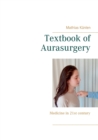 Textbook of Aurasurgery : Medicine in 21st century - Book
