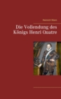 Die Vollendung des Koenigs Henri Quatre - Book