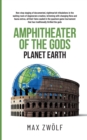 Amphitheater of the Gods : Planet Earth - Book