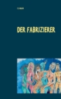 Der Fabrizierer : Leben & Tod fur ein grossartiges Gemalde - Book